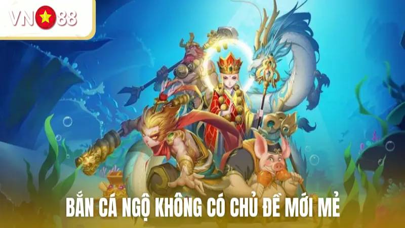 Khám phá những điểm đặc sắc của bắn cá Ngộ Không tại VN88 