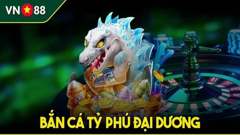 Tìm hiểu về Tỷ Phú Đại Dương – Hành trình săn cá triệu phú