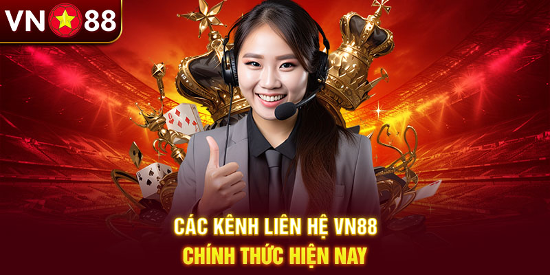 Các kênh liên hệ Vn88 chính thức hiện nay Các kênh liên hệ Vn88 chính thức hiện nay