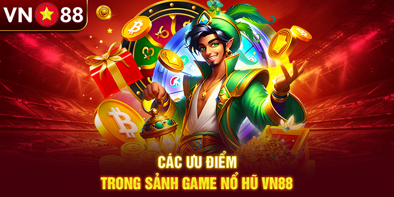 Sảnh nổ hũ Vn88 chinh phục người chơi bằng nhiều ưu điểm Sảnh nổ hũ Vn88 chinh phục người chơi bằng nhiều ưu điểm