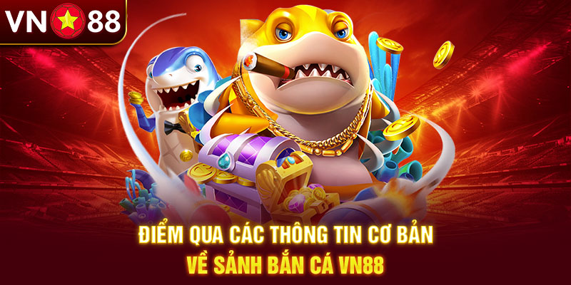 Tìm hiểu sảnh bắn cá Vn88 với nhiều điểm thú vị Tìm hiểu sảnh bắn cá Vn88 với nhiều điểm thú vị