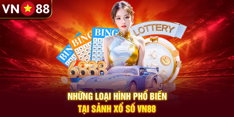 Khám phá xổ số VN88 cùng những loại hình đặt cược
