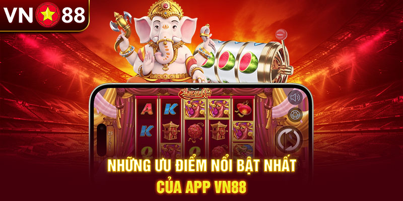 Tải app VN88 mang đến trải nghiệm vượt trội cho người dùng