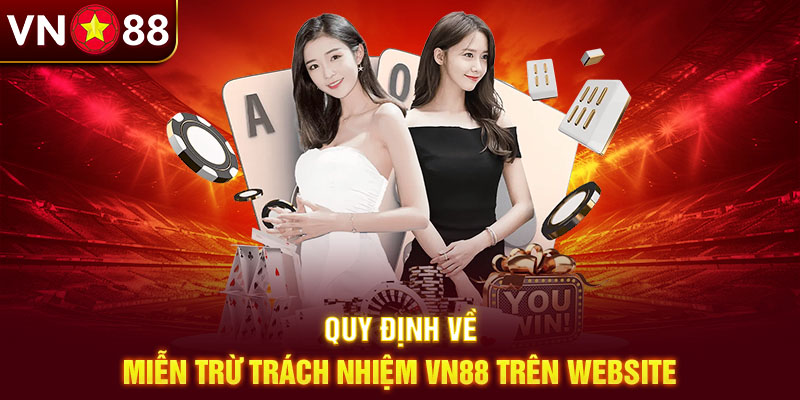 Quy định về miễn trừ trách nhiệm Vn88 trên website