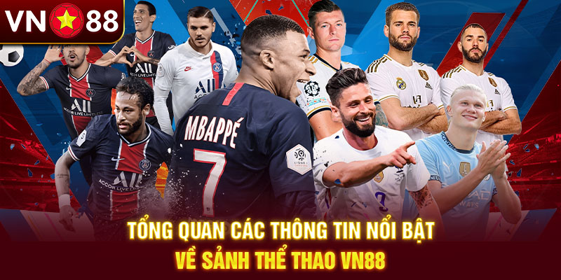 Tổng quan thể thao Vn88 nổi bật với nhiều thông tin quan trọng